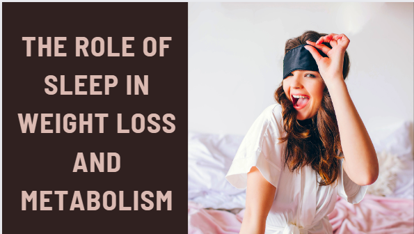 The Role of Sleep in Weight Loss and Metabolism